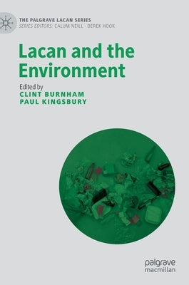 Lacan and the Environment by Burnham, Clint