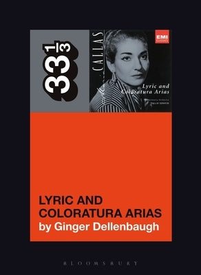 Maria Callas's Lyric and Coloratura Arias by Dellenbaugh, Ginger