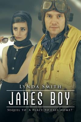 Jakes boy: Sequel to 'A place to call home?' by Smith, Lynda