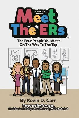 Meet the ERs: The Four People You Meet on the Way to the Top by Carr, Kevin D.