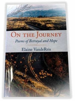 On the Journey: Poems of Betrayal and Hope by Vandereis, Elaine