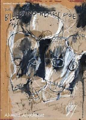 The Bleeding Heart Poet by Al-Khatat, Ahmad