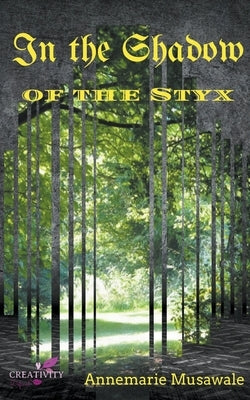 In the Shadow of the Styx by Musawale, Annemarie