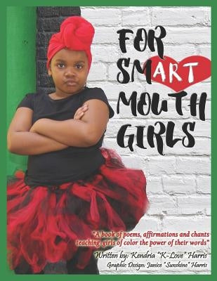 For Smart Mouth Girls by Harris, Kendria K-Love