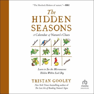 The Hidden Seasons: A Calendar of Nature's Clues by Gooley, Tristan