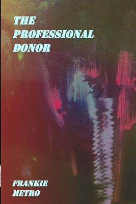 The Professional Donor by Metro, Frankie