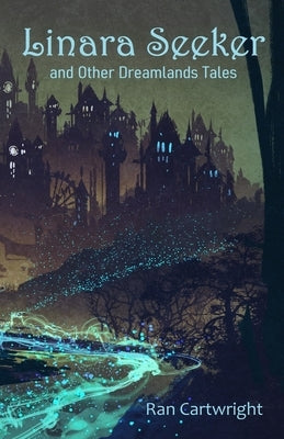 LINARA SEEKER and Other Dreamlands Tales by Cartwright, Ran
