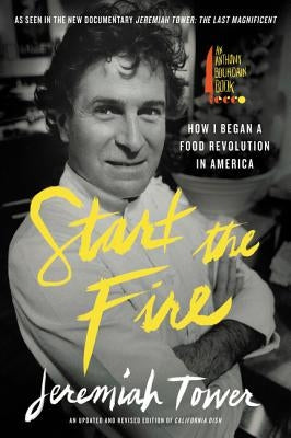 Start the Fire: How I Began a Food Revolution in America by Tower, Jeremiah