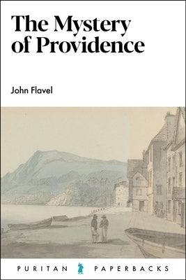 The Mystery of Providence by Flavel, John