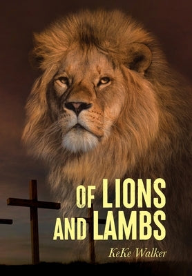 Of Lions And Lambs by Walker, Keke