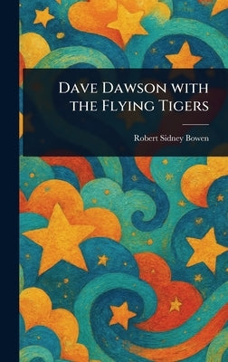 Dave Dawson With the Flying Tigers by Bowen, Robert Sidney