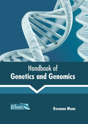 Handbook of Genetics and Genomics by Mann, Rosanna