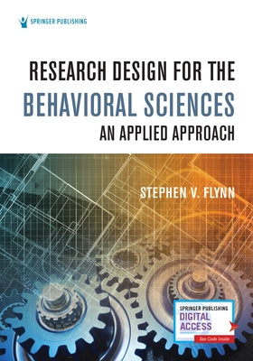 Research Design for the Behavioral Sciences: An Applied Approach by Flynn, Stephen V.