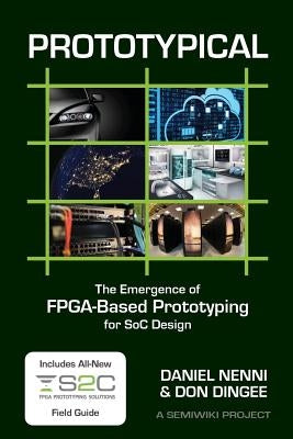 Prototypical: The Emergence of FPGA-Based Prototyping for SoC Design by Nenni, Daniel