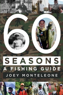 60 Seasons: a fishing guide by Monteleone, Joey
