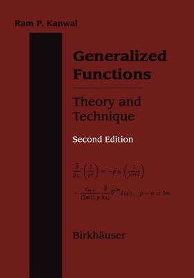 Generalized Functions Theory and Technique: Theory and Technique by Kanwal, RAM P.