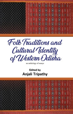 Folk Traditions and Cultural Identity of Western Odisha by Tripathy, Anjali