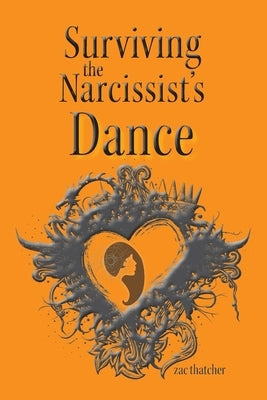 Surviving the Narcissist's Dance by Thatcher, Zac