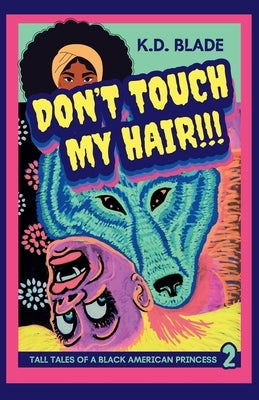 Don't Touch My Hair!!! by Blade, K. D.