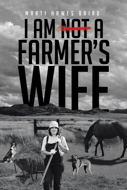 I Am Not a Farmer's Wife by Hawes Baird, Marti