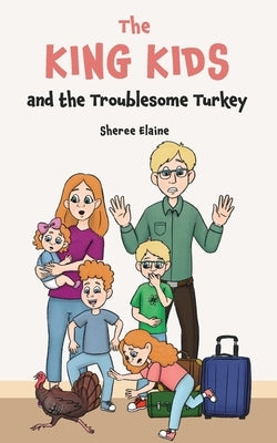 The King Kids and the Troublesome Turkey by Elaine, Sheree