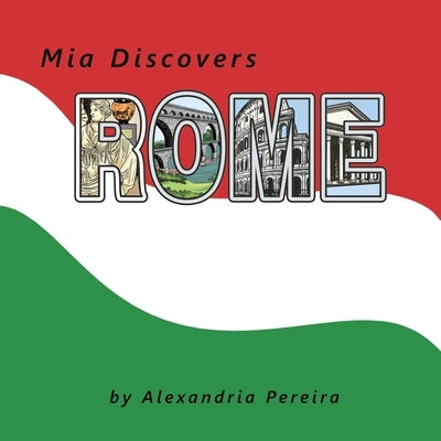 Mia Discovers Rome by Pereira, Alexandria