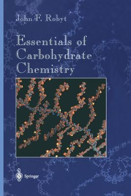 Essentials of Carbohydrate Chemistry by Robyt, John F.