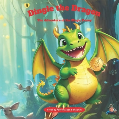 Dingle the Dragon: The Adventure of the Magic Penny by Gill, Brian