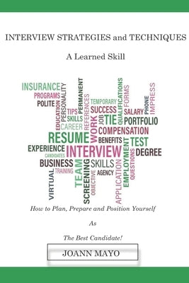 INTERVIEW STRATEGIES and TECHNIQUES: A Learned Skill by Mayo, Joann
