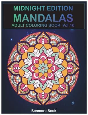 Midnight Edition Mandala: Adult Coloring Book 50 Mandala Images Stress Management Coloring Book For Relaxation, Meditation, Happiness and Relief by Book, Benmore