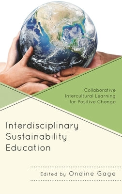 Interdisciplinary Sustainability Education: Collaborative Intercultural Learning for Positive Change by Attia, Amir
