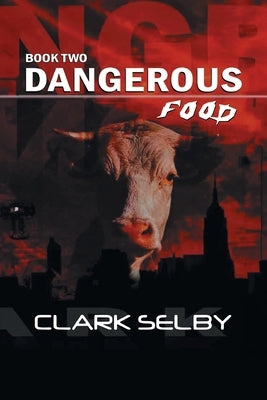 Dangerous Food: Book Two by Clark Selby