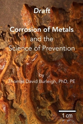 Corrosion of Metals: and the Science of Prevention by Burleigh, Thomas David