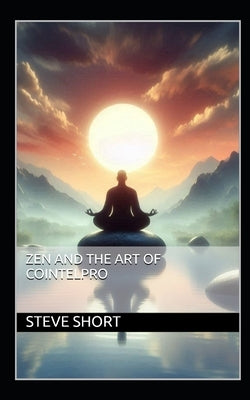 Zen and the Art of COINTELPRO by Short, Steve