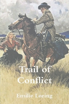 The Trail of Conflict by Loring, Emilie