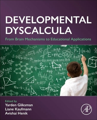 Developmental Dyscalcula: From Brain Mechanisms to Educational Applications by Gliksman, Yarden