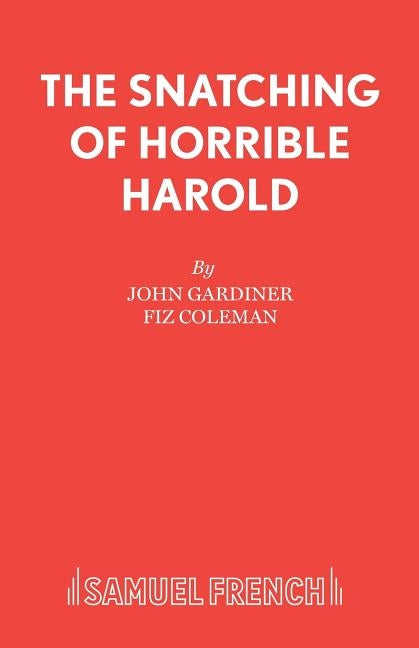 The Snatching of Horrible Harold by Gardiner, John