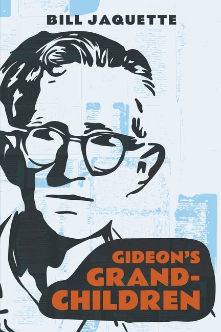 Gideon's Grandchildren by Jaquette, Bill