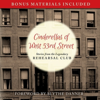 Cinderellas of West 53rd Street: Stories from the Legendary Rehearsal Club by Alums, Trc Charter