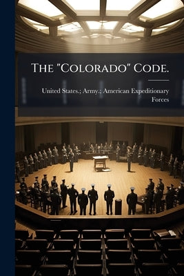 The "Colorado" Code. by United States Army American Expediti