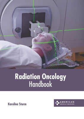 Radiation Oncology Handbook by Sturm, Karolina