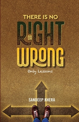 There is no Right or Wrong by Khera