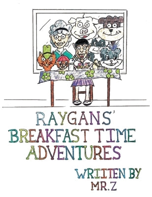 Raygans' Breakfast Time Adventures by Z.
