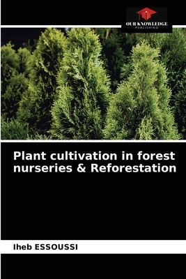 Plant cultivation in forest nurseries & Reforestation by Essoussi, Iheb
