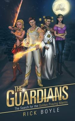 The Guardians: The Search for the Golden Praying Mantis by Boyle, Rick