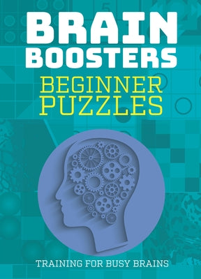 Beginner Puzzles: Training for Busy Brains (Brain Boosters), Puzzles Including Sudoku, Logic Problems and Riddles by Donegan, Matthew