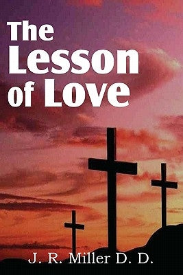 The Lesson of Love by Miller, J. R.
