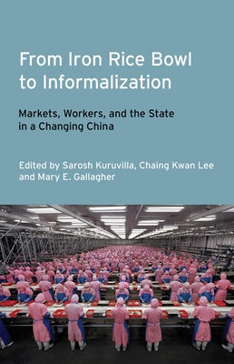 From Iron Rice Bowl to Informalization by Kuruvilla, Sarosh