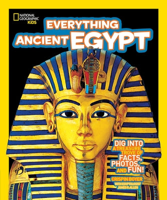 National Geographic Kids Everything Ancient Egypt by Boyer, Crispin