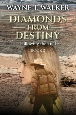 Diamonds From Destiny: Book 2: Following the Trail by Walker, Wayne T.